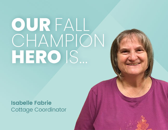 Our Fall Champion Hero is… Isabelle Fabrie Cottage Coordinator